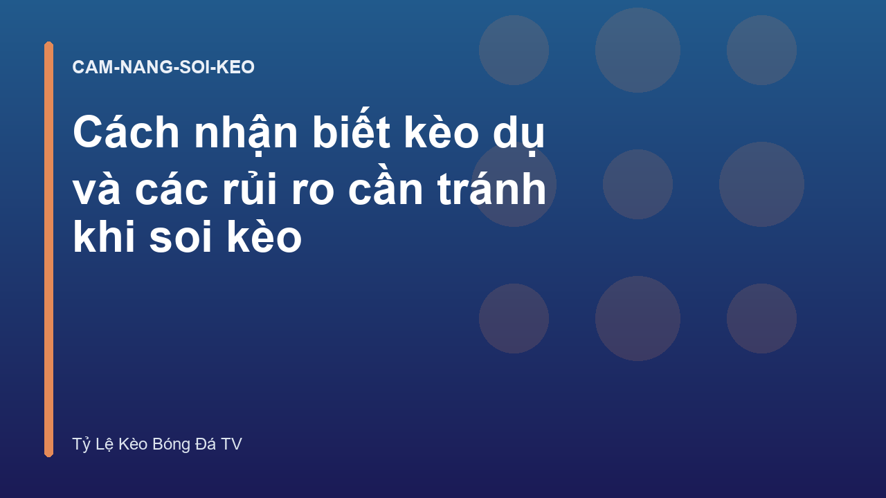 Cách nhận biết kèo dụ và các rủi ro cần tránh khi soi kèo