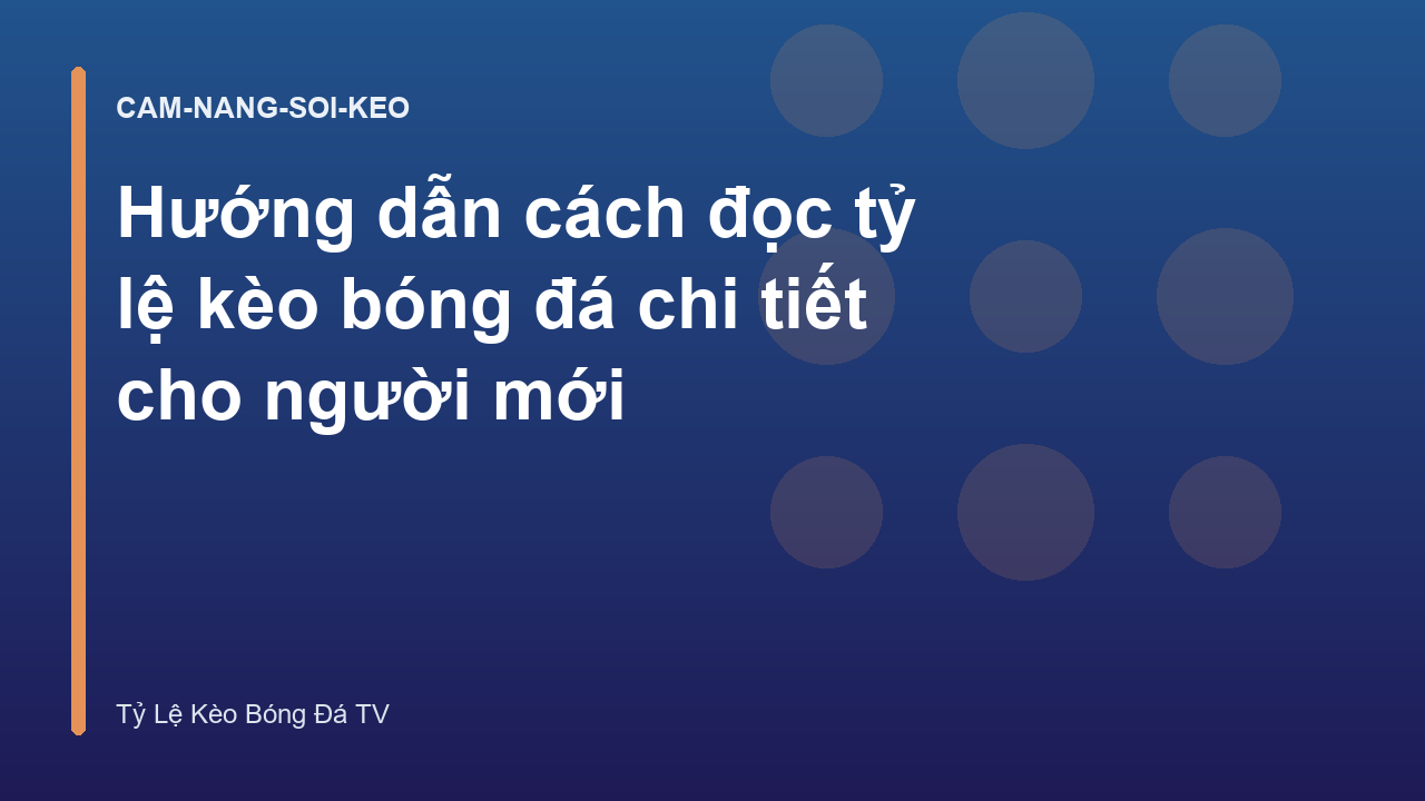 Hướng dẫn cách đọc tỷ lệ kèo bóng đá chi tiết cho người mới